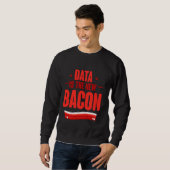 Daten sind die neuen Daten des Bacon Programmer An Sweatshirt (Vorne ganz)