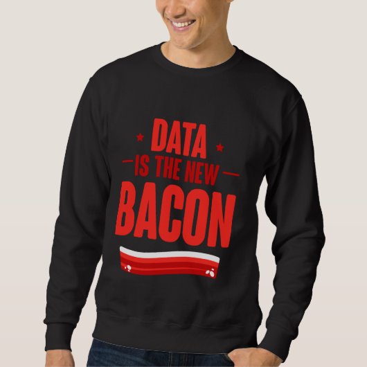 Daten sind die neuen Daten des Bacon Programmer An Sweatshirt (Vorderseite)