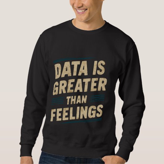 Daten sind größer als Gefühle — Sweatshirt (Vorderseite)