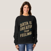 Daten sind größer als Gefühle — Sweatshirt (Vorne ganz)