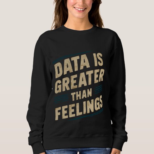 Daten sind größer als Gefühle — Sweatshirt (Vorderseite)
