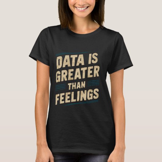 Daten sind größer als Gefühle — T-Shirt (Vorderseite)