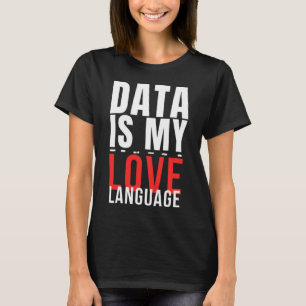 Daten sind meine Liebe - Funny Data Scientists T-Shirt