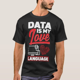 Daten sind meine Liebe Language Data Scientists T-Shirt
