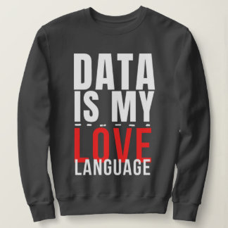 Daten sind meine Liebessprache - Lustiger Data Sci Sweatshirt