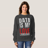 Daten sind meine Liebessprache - Lustiger Data Sci Sweatshirt (Vorne ganz)