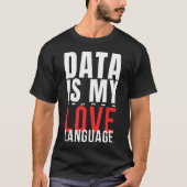 Daten sind meine Liebessprache - Lustiger Data Sci T-Shirt (Vorderseite)