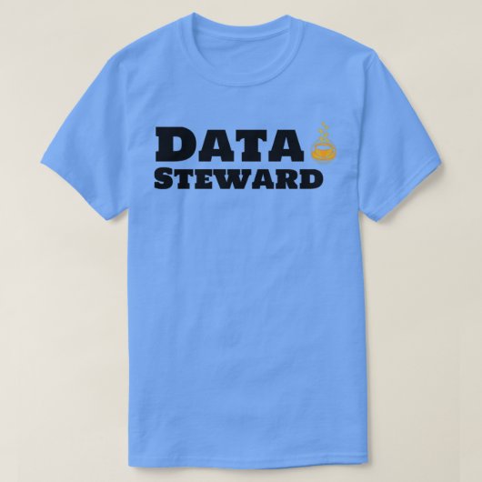Daten Steward und Kaffee 1 T-Shirt (Design vorne)