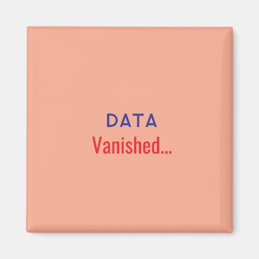 Daten verschwanden Text Magnet (Vorne)