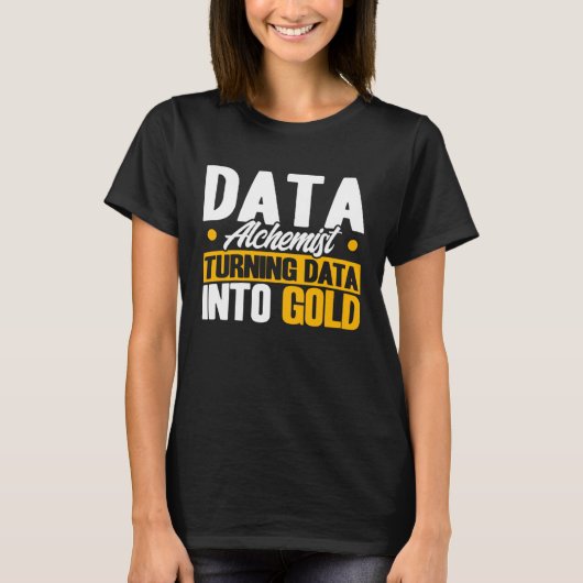 Datenanalytiker Daten Alchemist-Daten in Gold Data T-Shirt (Vorderseite)