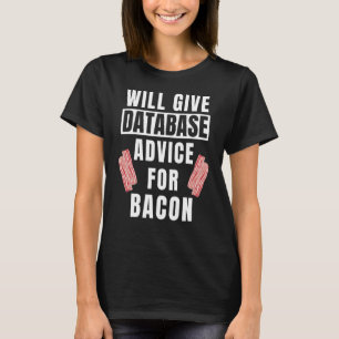 Datenbankempfehlung für Bacon Coding SQL Administr T-Shirt