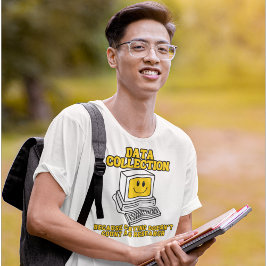 Datenerhebung - Weil das Löschen nicht zählt T-Shirt