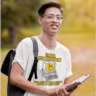 Datenerhebung - Weil das Löschen nicht zählt T-Shirt