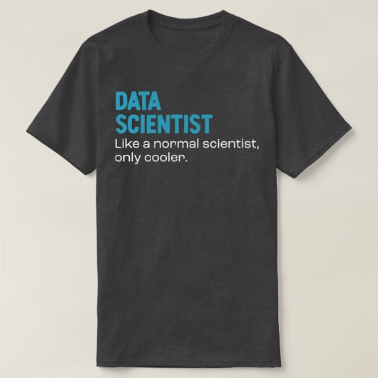 Datenwissenschaftler wie ein normaler Wissenschaft T-Shirt (Design vorne)
