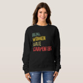 Dating Real Women Date Carpenters Sweatshirt (Vorne ganz)