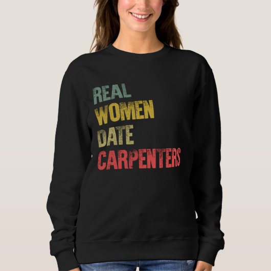 Dating  Real Women Date Carpenters Sweatshirt (Vorderseite)