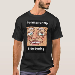 Dauerhaft schief anschauen Lustiger sarkastischer T-Shirt