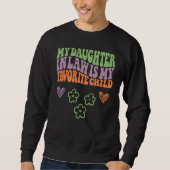 Daughter In Law is My Favorite Child Father s Day Sweatshirt (Vorderseite)