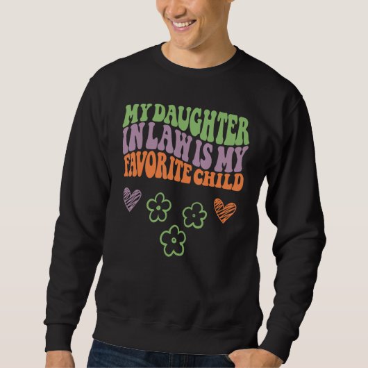 Daughter In Law is My Favorite Child Father s Day Sweatshirt (Vorderseite)