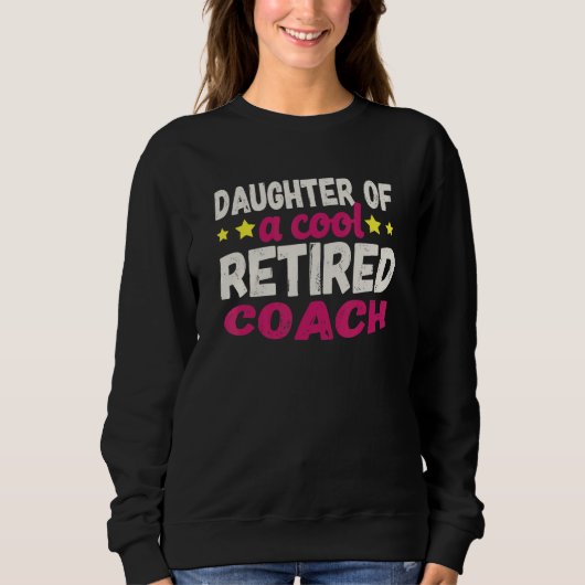 Daughter of a Cool Retired Coach Sweatshirt (Vorderseite)