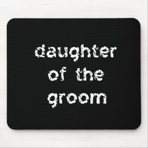 Daughter of the Groom Mousepad