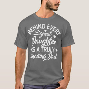 Daughter Truly Amazing Dad Papa Father Gift  T-Shirt