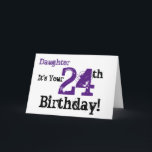 Daughtes 24. Geburtstag in schwarz, lila. Karte<br><div class="desc">Ein weißer Hintergrund mit schwarzem und lila Text,  auf diesem lustigen,  Geburtstag Gruß für eine Tochter. Meine freundlichen Grüße.</div>