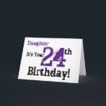 Daughtes 24. Geburtstag in schwarz, lila. Karte<br><div class="desc">Ein weißer Hintergrund mit schwarzem und lila Text,  auf diesem lustigen,  Geburtstag Gruß für eine Tochter. Meine freundlichen Grüße.</div>