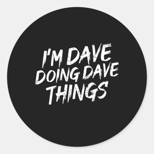 Dave macht Dave-Dinge Runder Aufkleber (Vorderseite)