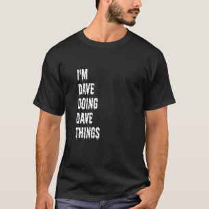 Dave macht Dave Sachen 6 T-Shirt