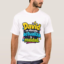 David no discute, actualiza la realidad.