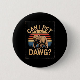 Dawg Meme Bär Frauen Camping Wandern Kann ich das Button