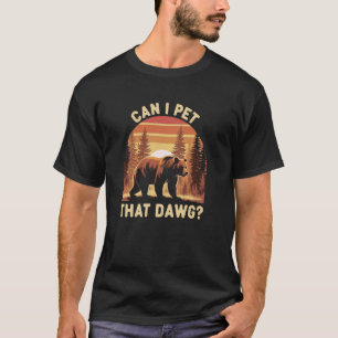 Dawg Meme Wandern Camping Bär Frauen Kann ich den T-Shirt