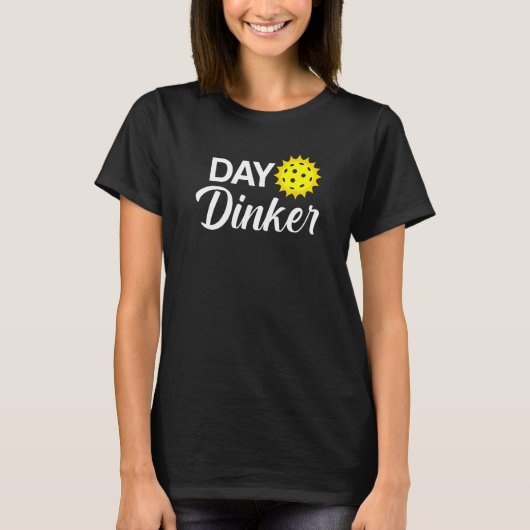 Day Dinker Funny Pickleball T-Shirt (Vorderseite)