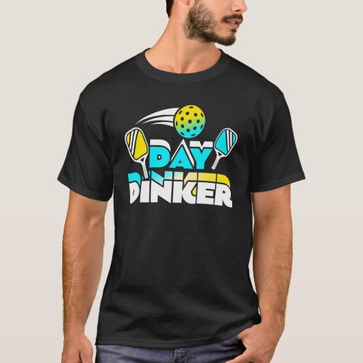 Day Dinker Pickleball Paddleball Player T-Shirt (Vorderseite)