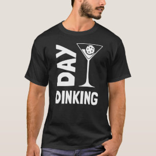 Day Dinking Martini Pickleball 1 T-Shirt