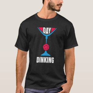 Day Dinking Martini Pickleball 4 T-Shirt