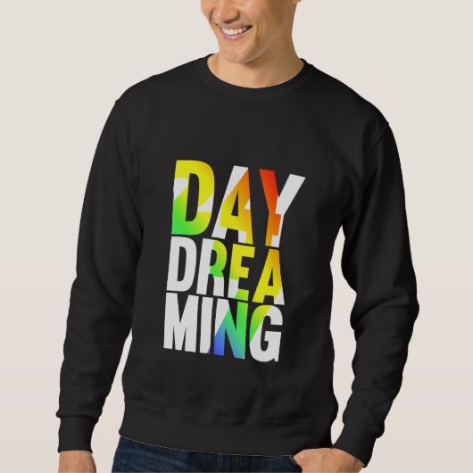 Day Dreaming 247 Sweatshirt (Vorderseite)