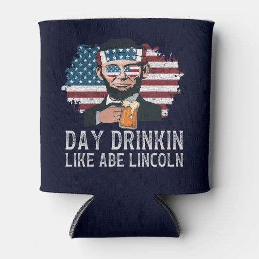 Day Drinkin Like Abe Lincoln Funny 4th July Dosenkühler (Vorderseite)