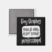 Day Drinking From A Mug, Sarcastic Funny Quotes Magnet (Vorderseite/Rückseite)