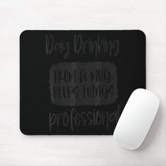 Day Drinking From A Mug, Sarcastic Funny Quotes Mousepad (Mit Mouse)