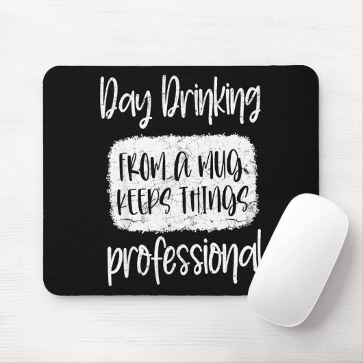 Day Drinking From A Mug, Sarcastic Funny Quotes  Mousepad (Mit Mouse)