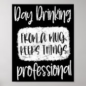 Day Drinking From A Mug, Sarcastic Funny Quotes  Poster (Vorne)