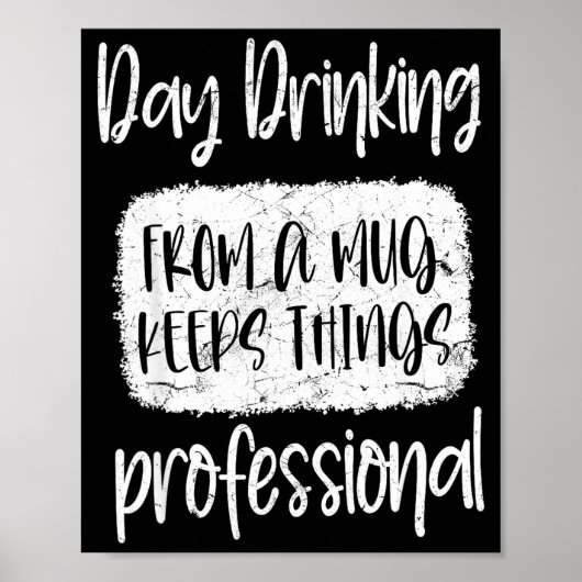 Day Drinking From A Mug, Sarcastic Funny Quotes Poster (Vorne)