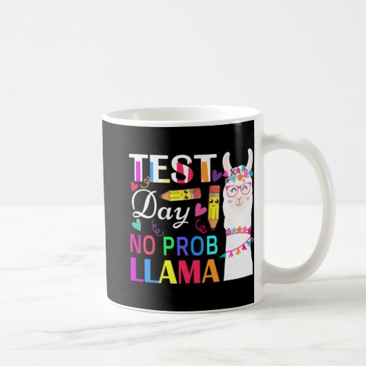 Day No Prob Llama Funny Teacher Testing 2 Kaffeetasse (Rechts)