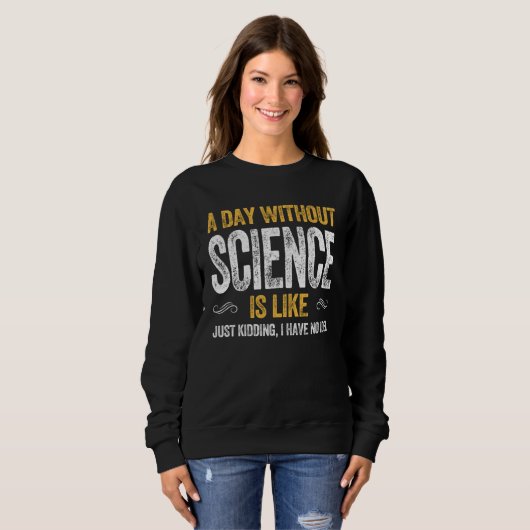 DAY SCIENCE  geek nerd scientist physics math math Sweatshirt (Vorne ganz)