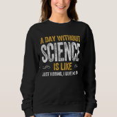 DAY SCIENCE  geek nerd scientist physics math math Sweatshirt (Vorderseite)