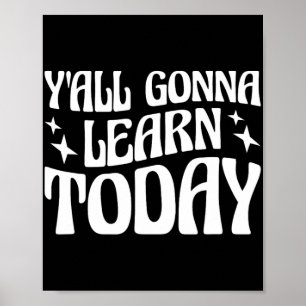 Day Teacher Y'all Gonna lernen heute 1 Poster