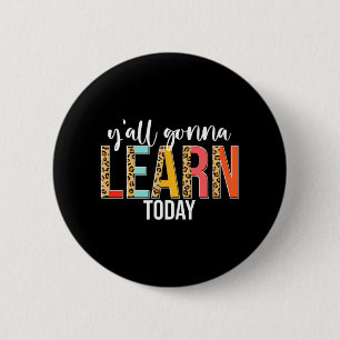Day Teacher Y'all Gonna lernen Heute Leopard Button