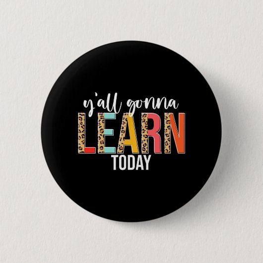Day Teacher Y'all Gonna lernen Heute Leopard Button (Vorderseite)